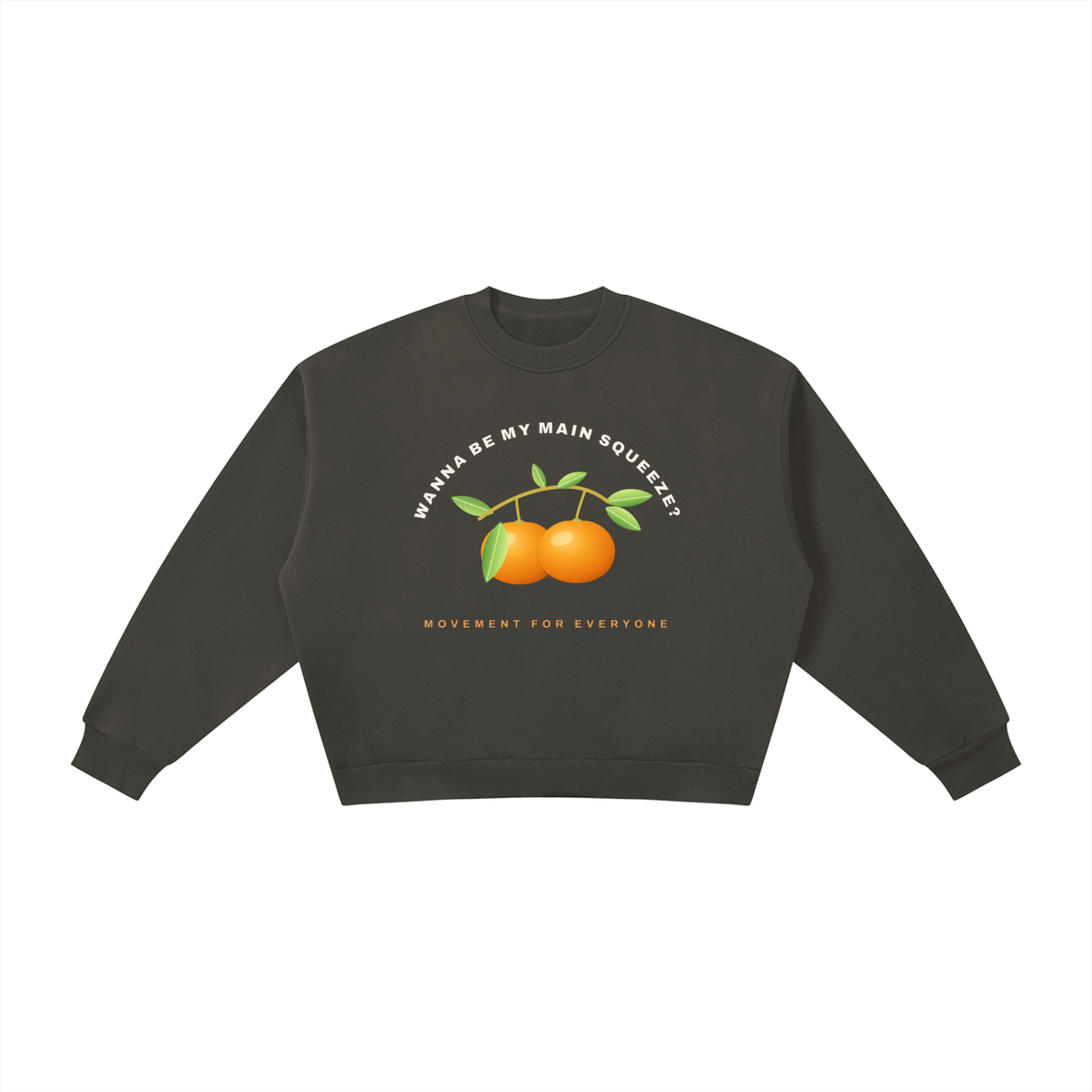Wanna be my main squeeze white text: Boxy Fleece Crewneck Sweatshirt