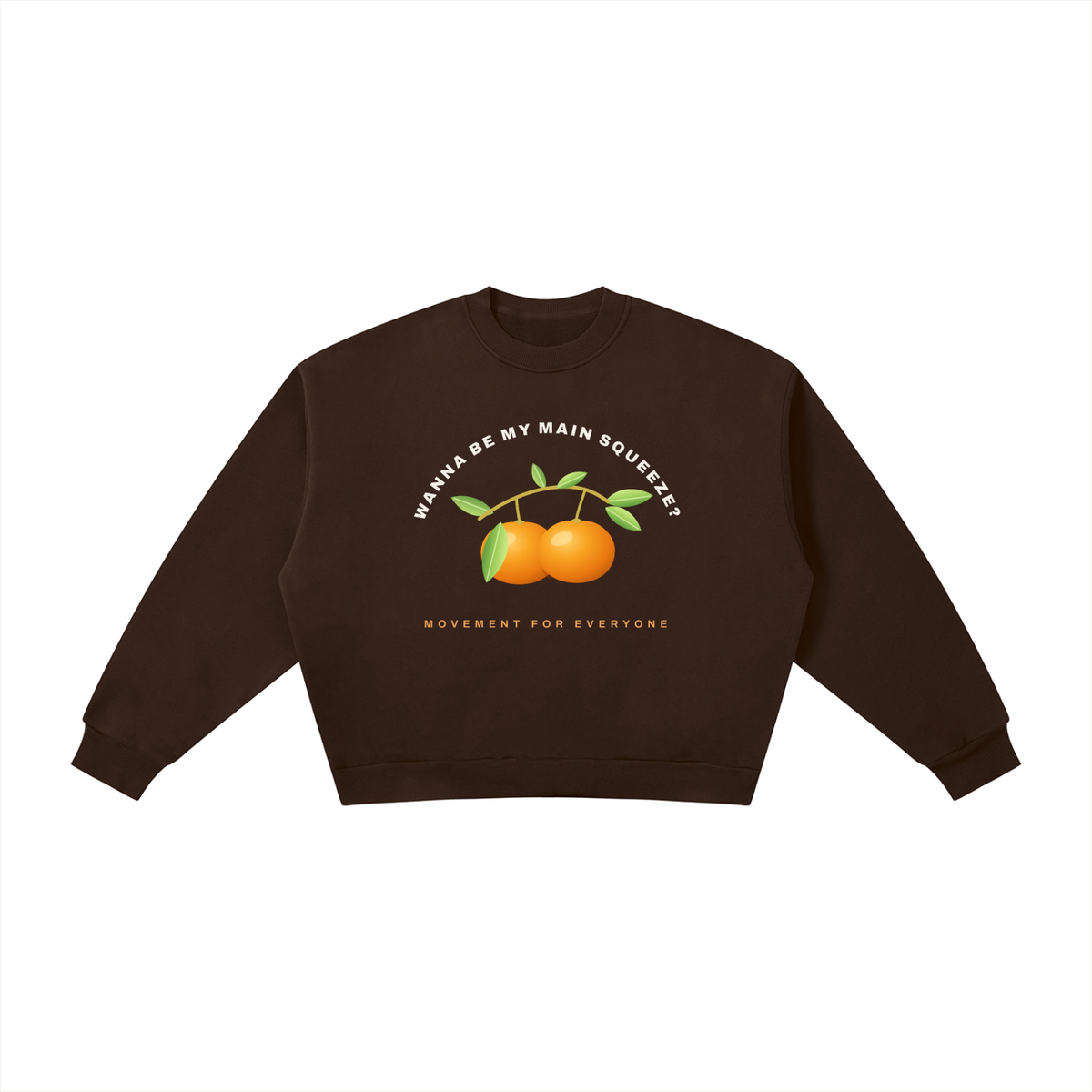 Wanna be my main squeeze white text: Boxy Fleece Crewneck Sweatshirt