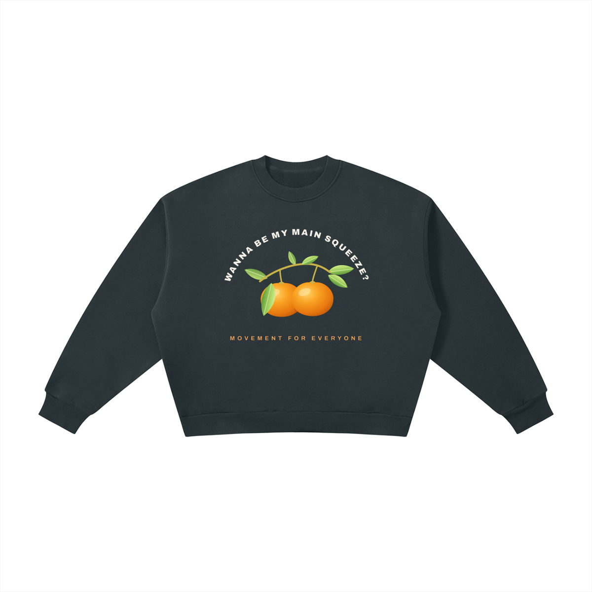 Wanna be my main squeeze white text: Boxy Fleece Crewneck Sweatshirt